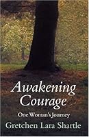 Awakening Courage: One Woman's Journey 0937088277 Book Cover