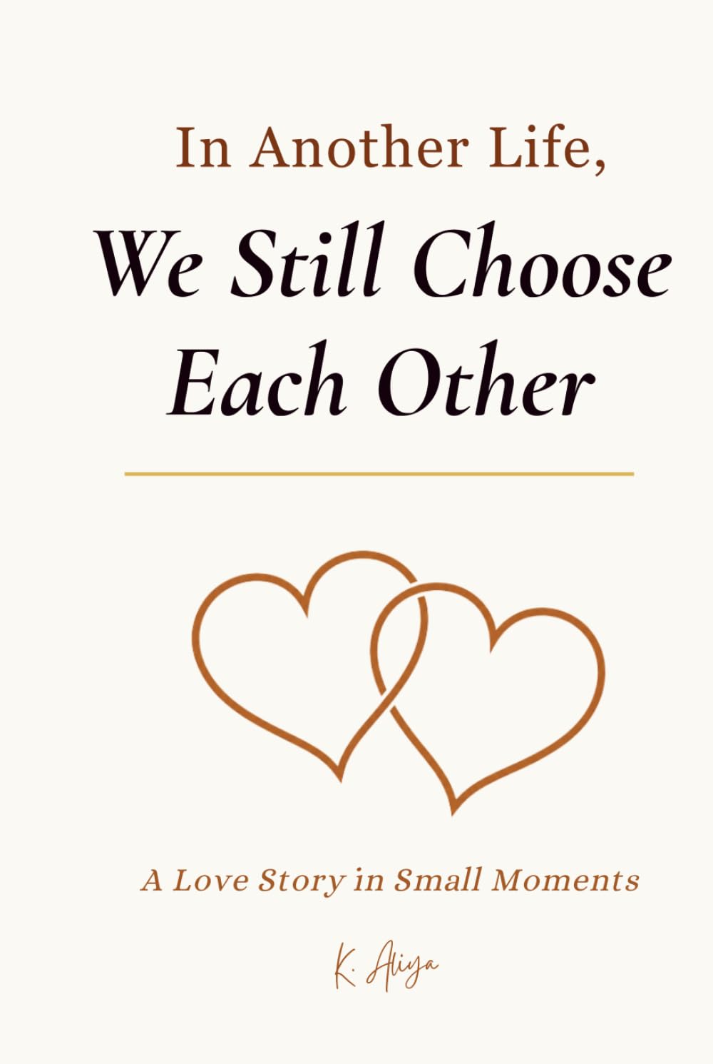 In Another Life, We Still Choose Each Other: A Love Story in Small Moments