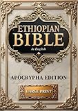 The Ethiopian Bible in English Complete Apocrypha | LARGE PRINT (Illustrated): Full Apocryphal Books Including Enoch, Jubilees & Meqabyan Preserved by Ethiopic Orthodox Tradition