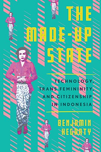 The Made-Up State: Technology, Trans Femininity, and Citizenship in Indonesia