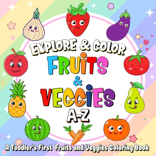 Explore and Color Fruits and Veggies | A Toddler's First Fruits and Veggies A-Z Coloring Book Ages 1-3 | 8.5 x 8.5 inches, 53 Coloring Pages: A Fun A ... Bonus Tracing and Learning Sign Language A-Z