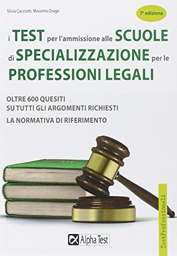 I test per l'ammissione alle scuole di specializzazione per le professioni legali I test per l'ammissione alle scuole di specializzazione per le professioni legali