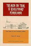 Treason on Trial in Revolutionary Pennsylvania: The Case of John Roberts, Miller