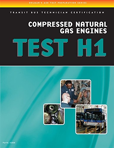ASE Test Preparation - Transit Bus H1, Compressed Natural Gas (Delmar's ASE Test Preparation)