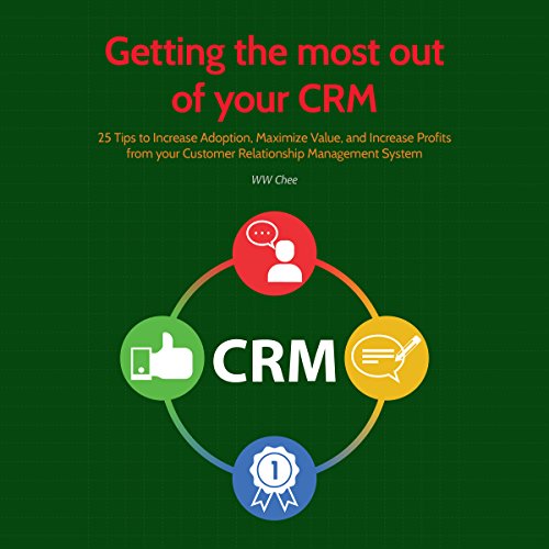 Audiobook: Getting the Most out of Your CRM by WW Chee