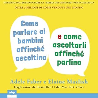 Come parlare ai bambini affinch&eacute; ascoltino e come ascoltarli affinch&eacute; parlino copertina
