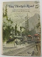 Van Hornes road: An illustrated account of the construction and first years of operation of the Canadian Pacific transcontinental railway 0889024197 Book Cover