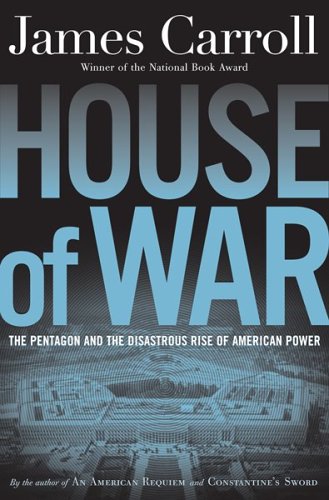 House of War : the Pentagon, a History of Unbridled Power