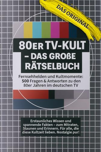 80er TV-Kult - Das Große Rätselbuch: Ideal als Geschenk & Retro-Spielabende. 500 Fragen und Antworten zu Serien, Shows und Stars der 80er Jahre im deutschen Fernsehen.