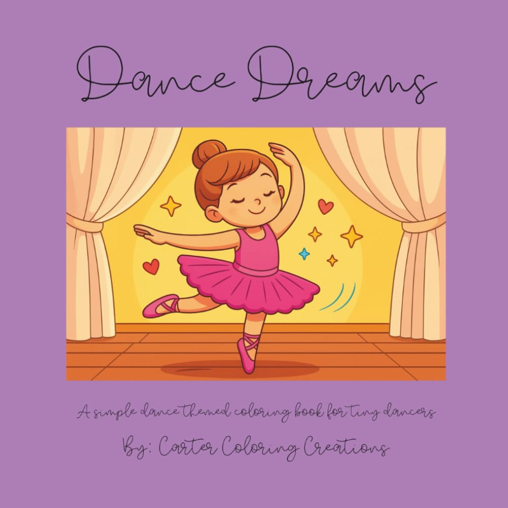 Dance Dreams: A simple dance themed coloring book for tiny dancers