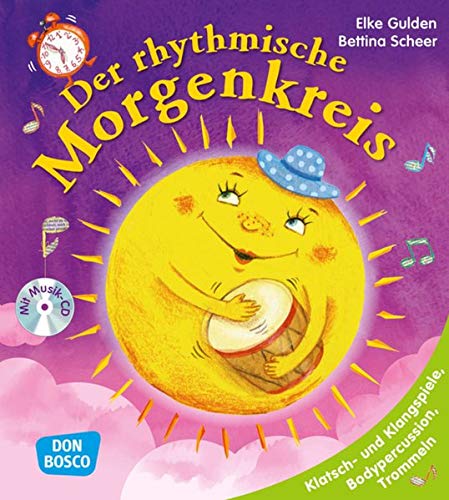 Der rhythmische Morgenkreis, m. Audio-CD. Klatsch- und Klangspiele, Bodypercussion, Trommeln (Morgen Der rhythmische Morgenkreis, m. Audio-CD. Klatsch- und Klangspiele, Bodypercussion, Trommeln (Morgen