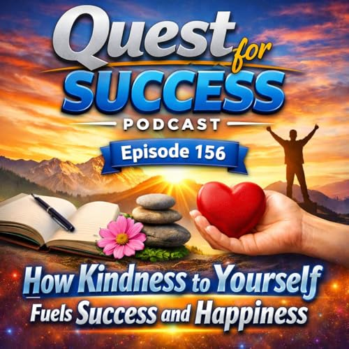 How Kindness to Yourself Fuels Success and Happiness