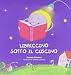 Libriccino sotto il cuscino. Ediz. illustrata