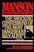 Manson in His Own Words: Destroying a Myth: The True Confessions of Charles Manson
