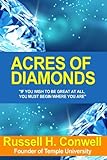 Acres of Diamonds: Classic Self Help Book for Inspiration and Wealth (Illustrated)