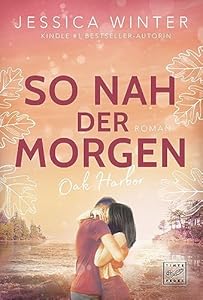 So nah der Morgen (Oak Harbor 1)