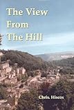  The View From The Hill by Chris Hiscox (2007-12-29)