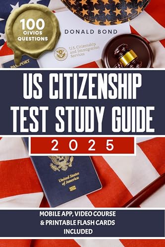 US Citizenship Test Study Guide: Pursue Your Dream of Becoming an American Citizen with Expert Prep and Practice Guidance | Master All 100 Civics Questions with 2 Complete Tests and Detailed Answers