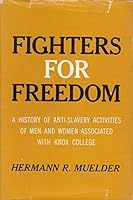 Fighters for freedom;: The history of anti-slavery activities of men and women associated with Knox College B0007DOE3O Book Cover