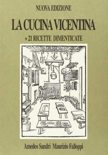 La cucina vicentina. 21 ricette dimenticate