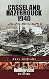  Cassel and Hazebrouck 1940: France and Flanders Campaign (Battleground Dunkirk) (English Edition)