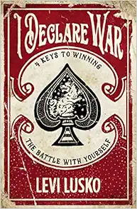 I Declare War: Four Keys to Winning the Battle with Yourself book cover