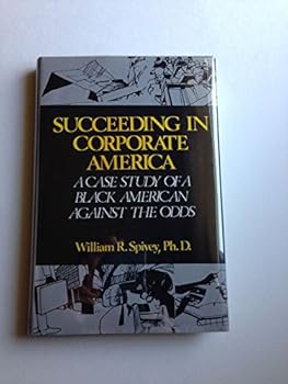 Hardcover Succeeding in Corporate America: A Case Study of a Black American Against the Odds Book