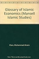 Glossary of Islamic Economics (Mansell Islamic Studies) 072012042X Book Cover