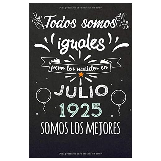 Todos Somos Iguales Pero Los Nacidos En Julio 1925 Somos Los Mejores: Regalos de Cumpleaños, Nacidos en los años 1925 Regalos Creativos Cuaderno ... Cuaderno de notas, Regalos Personalizados