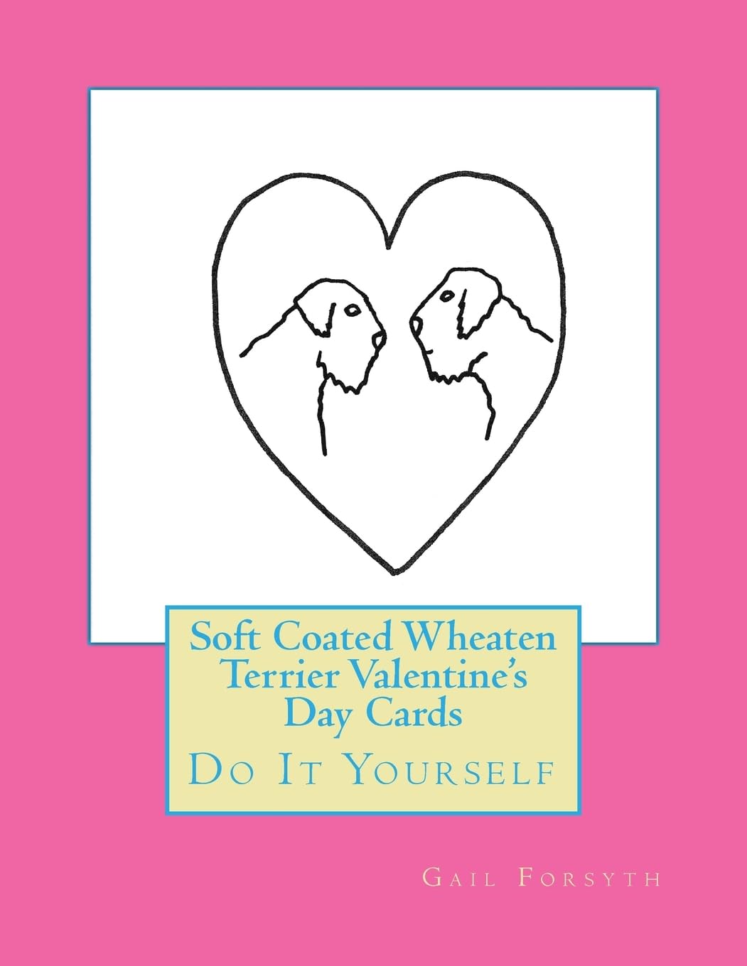 Soft Coated Wheaten Terrier Valentine's Day Cards: Do It Yourself