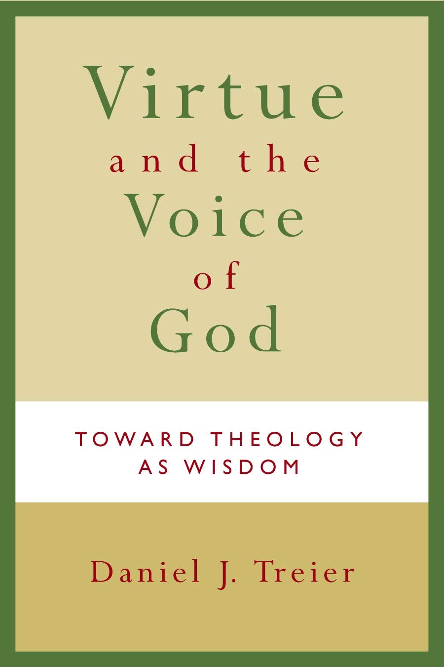 Virtue and the Voice of God: Toward Theology as Wisdom