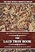 The Laud Troy Book: The Forgotten Troy Romance (The Troy Myth in Medieval Britain)