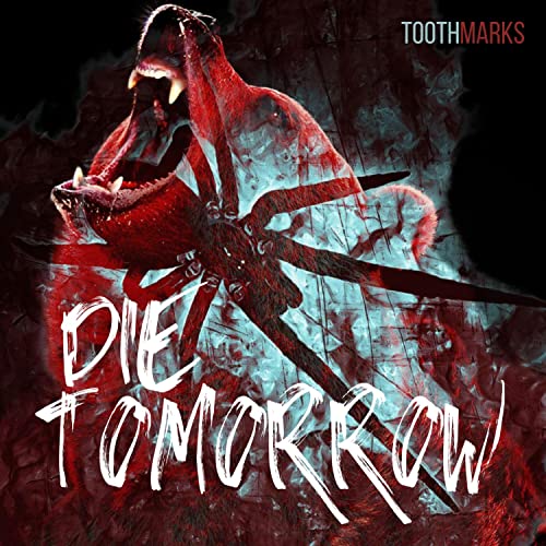 Die Tomorrow von Tooth Marks bei Amazon Music Amazon.de