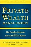 Private Wealth Management: The Complete Reference for the Personal Financial Planner, Ninth Edition