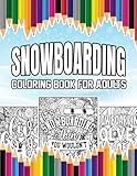Snowboarding Coloring Book For Adults: A Stress-Relief, Inspiring and Humorous Snowboard Coloring Pages for Snowboarders and Fans