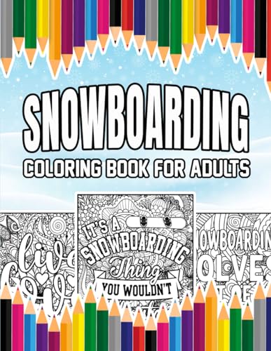 Snowboarding Coloring Book For Adults: A Stress-Relief, Inspiring and Humorous