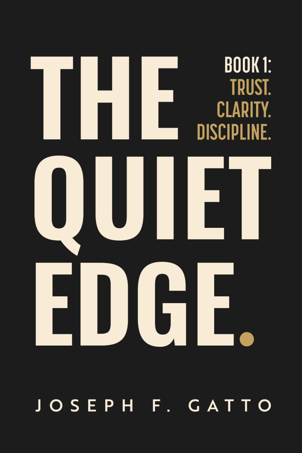 The Quiet Edge: Trust. Clarity. Discipline.: 1 (The Edge Series)