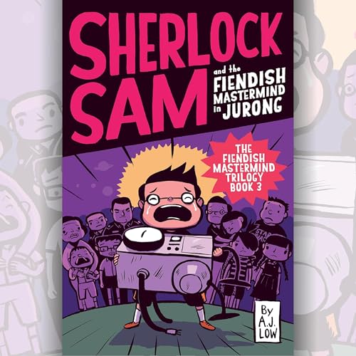 Sherlock Sam and the Fiendish Mastermind in Jurong by A.J. Low episode artwork