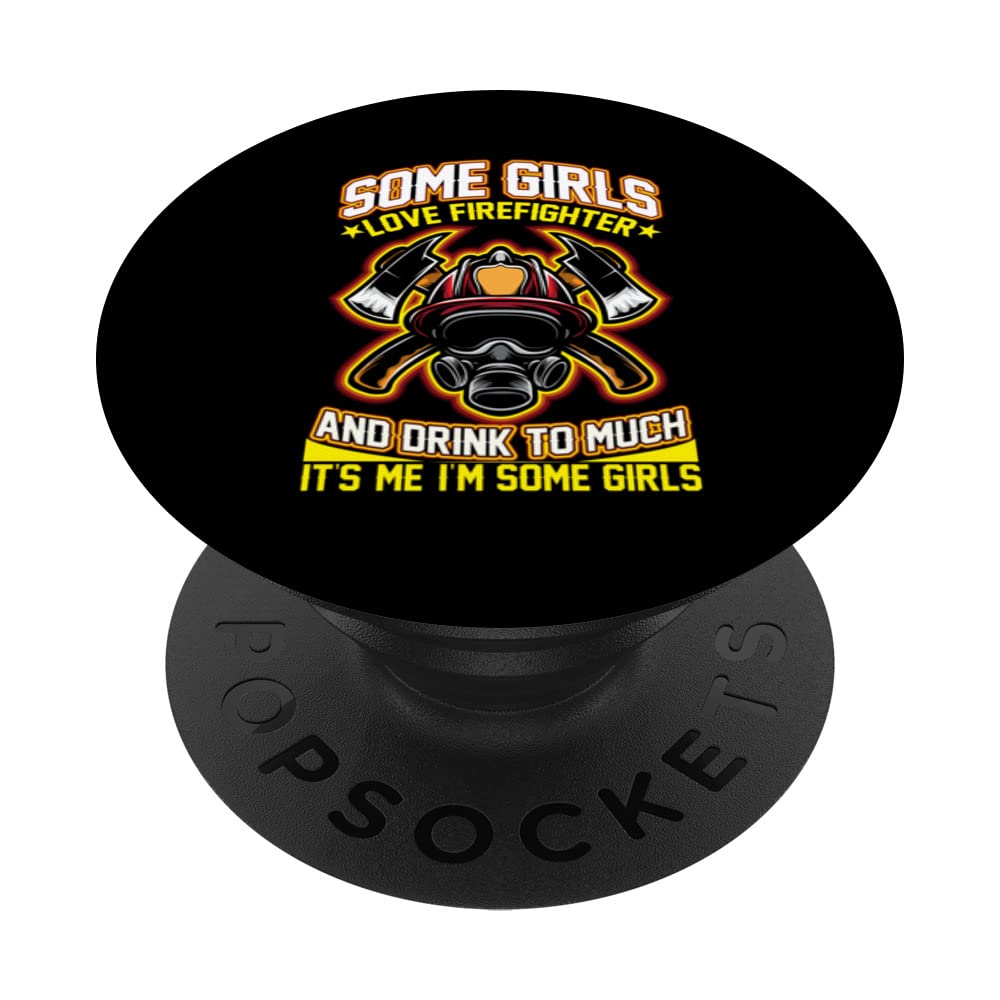 Somee Girls Love Fireefighter & Drink Too Much Firefighters PopSockets Swappable PopGrip