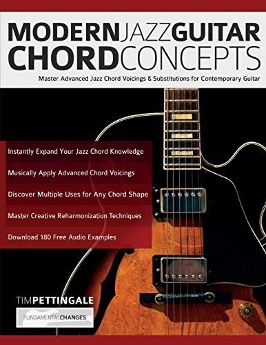 Modern Jazz Guitar Chord Concepts: Master Advanced Jazz Chord Voicings & Substitutions For Contemporary Guitar