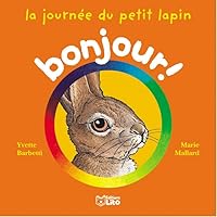 La Journee Du Petit Lapin: Bonjour! 2244420027 Book Cover