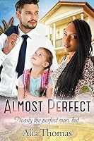 Almost Perfect: A Bwwm Billionaire Single Parent Romance 1515267865 Book Cover