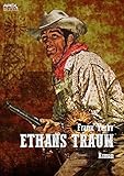  ETHANS TRAUM: Ein epischer Western-Roman