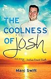 The Coolness of Josh: Expanded 10th Anniversary Edition