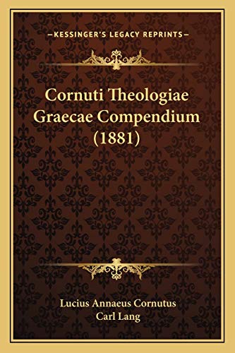 Cornuti Theologiae Graecae Compendium (1881) (Latin Edition)