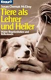  Tiere als Lehrer und Heiler: Wahre Begebenheiten und Reflexionen (Knaur Taschenbücher. Sachbücher)