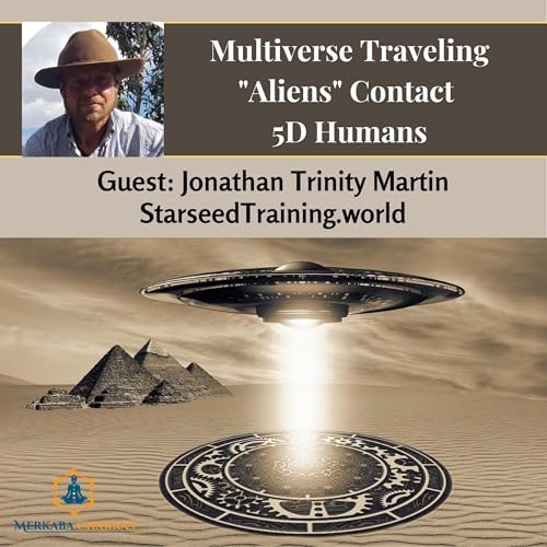Multiverse Traveling "Aliens" Contact 5D Humans w/Jonathan Trinity Martin Podcast Por  arte de portada