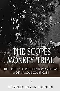 The Scopes Monkey Trial: The History of 20th Century America's Most Famous Court Case