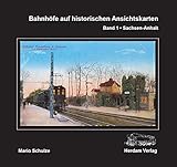  Bahnhöfe auf historischen Ansichtskarten. Band 1: Sachsen-Anhalt