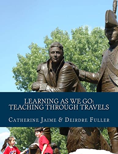 Learning As We Go: Teaching Through Travels (Teaching Helps for Home or Classroom Use)